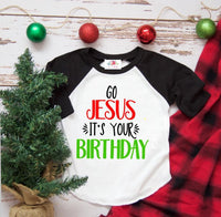 Go JESUS it's your BIRTHDAY Christmas Shirt, Raglan Christmas shirt for kids, Merry CHRISTmas, Kids Baseball style Christmas Shirt