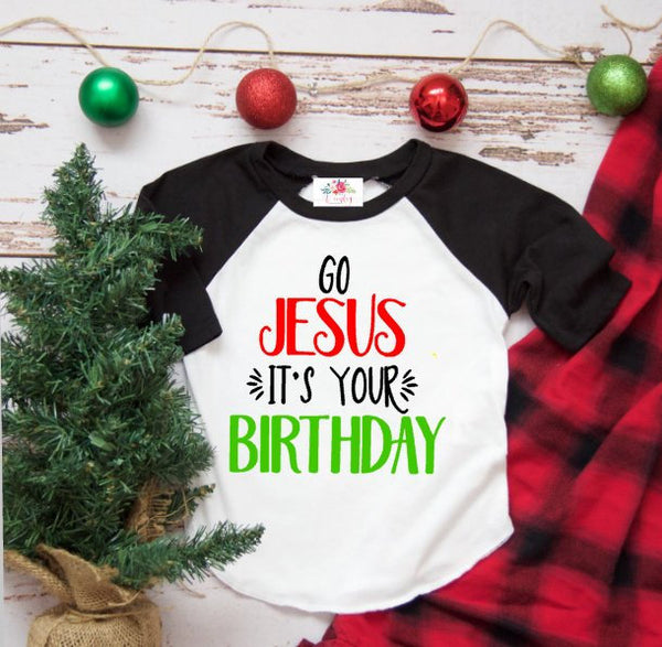 Go JESUS it's your BIRTHDAY Christmas Shirt, Raglan Christmas shirt for kids, Merry CHRISTmas, Kids Baseball style Christmas Shirt