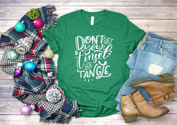 Don't Get Your TINSEL In A TANGLE Christmas Women's Shirt, Holiday Shirt for Women, Merry Christmas Shirt, Funny Christmas Shirt For Her