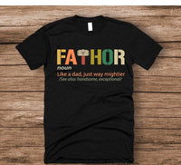 FATHOR Like a DAD just way Mightier, Fathers Day Shirt, Shirt For Dad