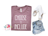 CHOOSE TO INCLUDE, Kind is Cool, Choose kindness, Include Shirt