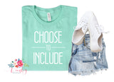 CHOOSE TO INCLUDE, Kind is Cool, Choose kindness, Include Shirt