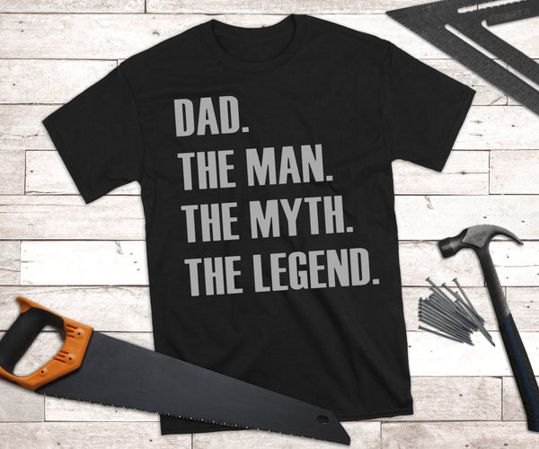 DAD, The Man, The Myth, The Legend. Fathers Day Shirt