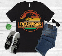 FATHERHOOD..like a walk in the park Shirt, Fathers Day Shirt, Dad Shirt, Dinosaur Dad Shirt