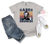 Abe Drinkin, 4th of July Shirt, President Drinkin Shirt, Drinkin with Lincoln Retro Print Shirt