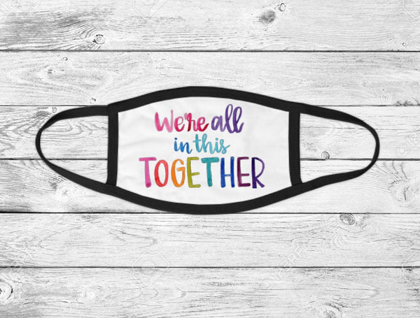 We're all in this together mask, Rainbow Face Mask, Womens Face Mask, Pride face mask, LGBTQ Mask